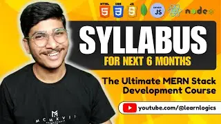 Syllabus Discussion for Next 6 months | The Ultimate MERN Stack Development Course | Learn Logics