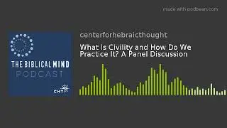 What Is Civility and How Do We Practice It? A Panel Discussion