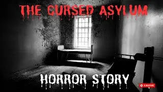 TRULY disturbing stories: The Cursed Asylum