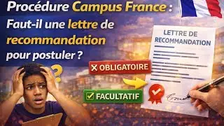 Campus France il faut-il une lettre de recommandation pour postuler?