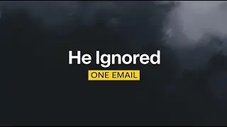 He Ignored One Email &mdash; And It Ruined Everything