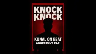 Knock Knock &ndash; Kunal On Beat (Aggressive Rap | Hindi Rap | Official Video)
