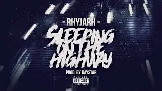 RHYJARH - Sleeping On The Highway | Prod. By @DayStar_Beats