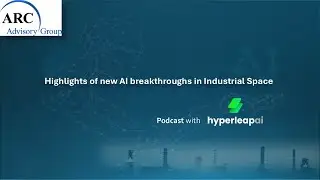 Highlights of new AI breakthroughs in Industrial Space - Podcast with Hyperleap AI