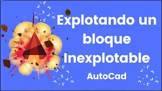 AutoCad: Explotar un bloque Inexplotable 2022 (Solución)