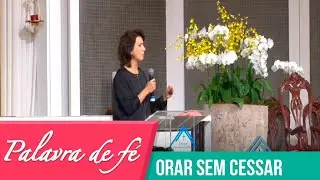 Palavra de Fé - Orar sem cessar