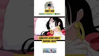 [OP] Part 108: Hancock mulai sadar kalo dia udah cinta sama Luffy #onepiece