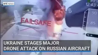 Ukraine stages major drone attack on Russian aircraft
