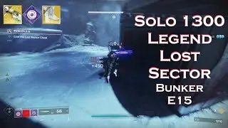 Solo 1300 Legend Lost Sector - Bunker E15 - Hunter