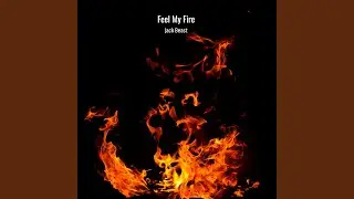 Feel My Fire