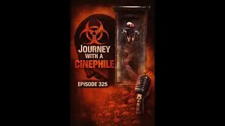 Journey with a Cinephile: Episode 325