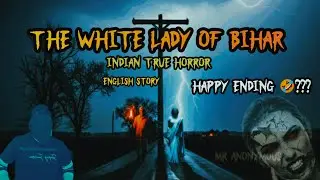 The White Lady of Bihar | Real Ghost Encounter in 1997 | True Indian Horror Story