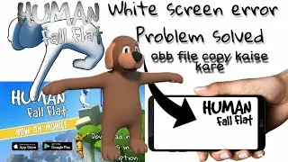 human fall flat android white screen error human fall flat fold all gaming 401