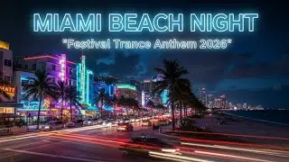 🎶 Miami Beach Night P4N 💫 Festival Trance Anthem 2026