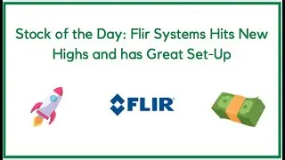 Stock of the Day: Flir Systems Hits New Highs and Has a Great Set-Up
