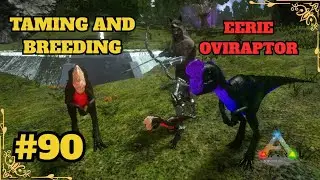 Taming And Breeding Eerie Oviraptor| ARK MOBILE| SEASON 2| PART 90