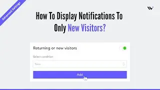 How to Display Notifications to Only New Visitors using Display Rules?