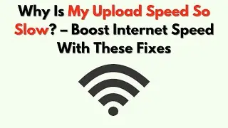 Why Is My Upload Speed So Slow? &ndash; Boost Internet Speed With These Fixes