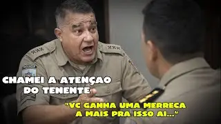 CHAMEI A ATENCÃO DO TENENTE