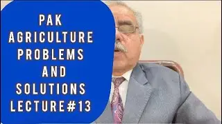 Pak Agriculture problems and solution Lecture#13 Part-1 .Professor Shakeel Abbasi