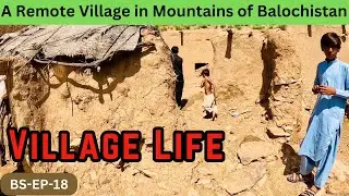 A  Remote Village Life in Balochistan. Simple life with  out facilities