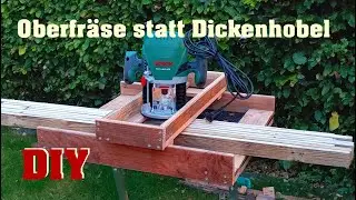 DO IT YOURSELF | Oberfräse als Dickenhobel - Tipps und Tricks - cheap - 4k