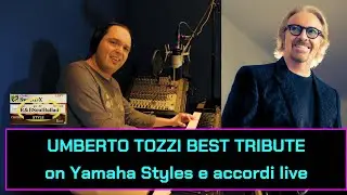 UMBERTO TOZZI BEST OF: LIVE PIANO TRIBUTE in YAMAHA STYLE Arrangement con Accordi by GianniM