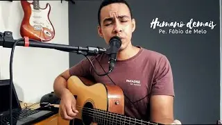 Humano demais | Pe. F&aacute;bio de Melo (Adilson Jr)
