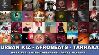 UrbanKiz Tarraxo Afrobeats Mixtape Week #52 Latest Tracks Nice Life Tony Z Afroplug DJ Chad DJ Bangs