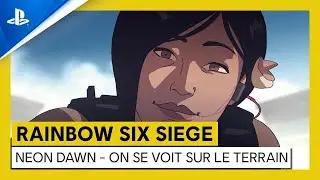 Rainbow Six Siege | Op&eacute;ration Neon Dawn - On se voit sur le terrain | PS5, PS4
