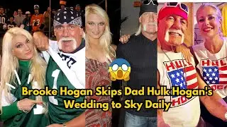 Why Brooke Hogan Breaks Her Silence And Skips Hulk Hogan&rsquo;s Wedding