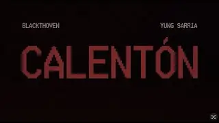 YUNG SARRIA x BLACKTHOVEN - Calent&oacute;n - (Lyrics Video)