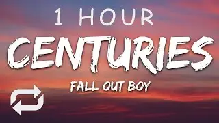 [1 HOUR 🕐 ] Fall Out Boy - Centuries (Lyrics)