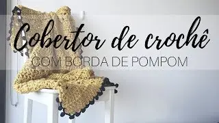 Cobertor de Crochê com Borda de Pompom