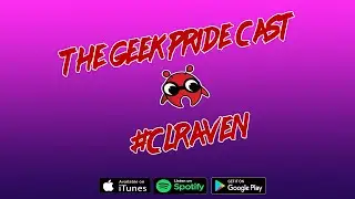 The Geek Pride Cast #CLRaven