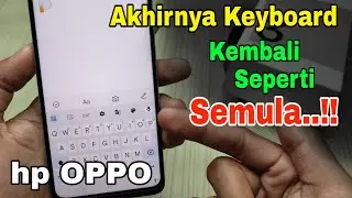 Cara mengembalikan keyboard seperti semula di hp Oppo, Simak video ini..!!