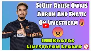 scout abusing Owais, auram deleted clip | scout not happy with team fnatic