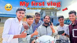 My first vlog 🔥 Mr Indian hacker ke sath 😱