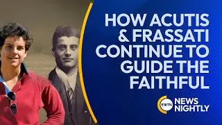 Saints of Today: How Acutis and Frassati Continue to Guide the Faithful | EWTN News Nightly