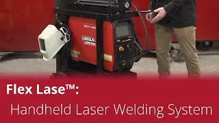 Flex Lase&trade; Handheld Laser Welding System &ndash; General Overview