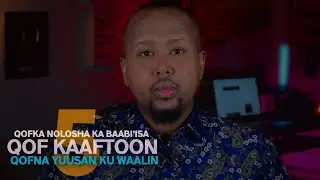 5 Qofka nolosha ka baabi'isa Qof kaaftoon noqo