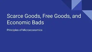 1.2 Scarce goods, free goods, and economic bads