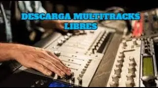 Cómo descargar multitracks libres del internet para que practiques mezcla y mastering en casa
