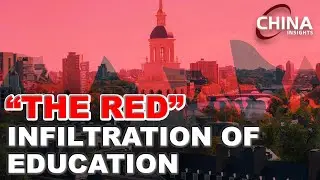The Red Infiltration of Education:How Communist Ideology Took Over America's Schools｜China Insights｜