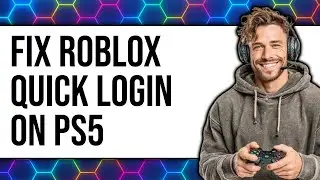 How To Fix Quick Login Roblox PS5 (NEW 2025)