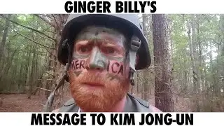 Ginger Billy -Ginger Billy's Message To N. Korea's Kim Jong-un! LOL Comedy LOL Funny Laugh