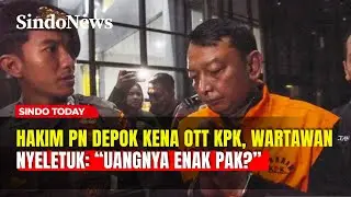 Hakim PN Depok Kena OTT KPK, Wartawan: Uangnya Enak Pak? | Sindo Today | 08/02
