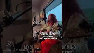 ￼Walk Through The Fire Written and Performed by Mysti Mayhem 