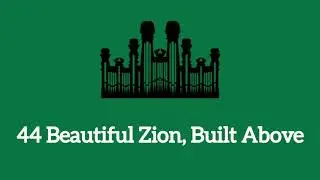Hymn #44 Beautiful Zion, Built Above (Music & Vocals)