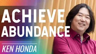 Ken Honda: The Japanese Art of Healing Your Money Wounds | Manifest an Abundance of Wealth